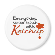 Everything Tastes Better With Ketchup
