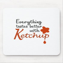 Everything Tastes Better With Ketchup