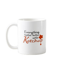 Everything Tastes Better With Ketchup Mug