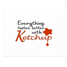 Everything Tastes Better With Ketchup Post Cards