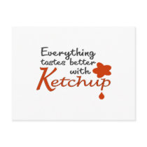 Everything Tastes Better With Ketchup