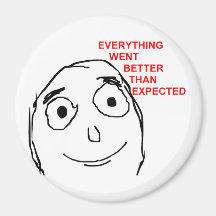 Everything Went Better Than Expected Fridge Magnets