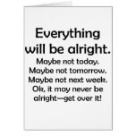 Everything will be alright… or maybe not greeting card