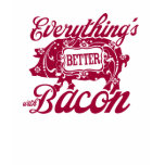 Everything's Better with Bacon t-shirts