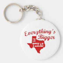Everything's bigger in Texas Keychain
