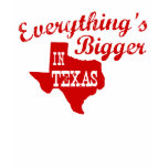 Everything's bigger in Texas Shirt