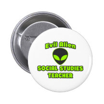 Evil Alien Social Studies Teacher Button