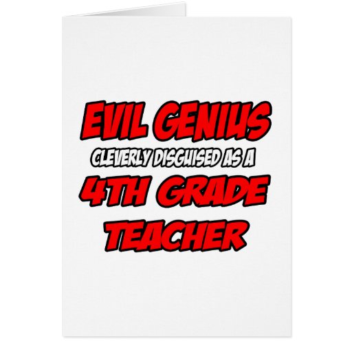 Evil Genius...4th Grade Teacher Greeting Card