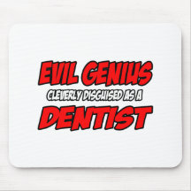 Evil Genius...Dentist Mousemats