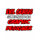 Evil Genius...Graphic Designer t-shirts