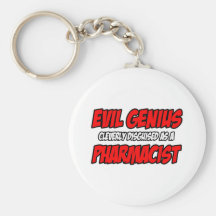 Evil Genius...Pharmacist Key Chains