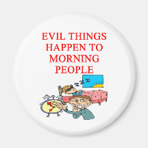 EVIL mornings joke Fridge Magnet