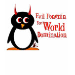 Evil Penguin for World Domination t-shirts