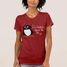 Evil Penguin Made Me Dark T-shirt