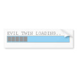 Evil twin loading funny mens kids girls gag humor bumper sticker