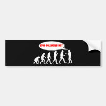 Evolution / Creation Stop Following Me Bumper Stickers