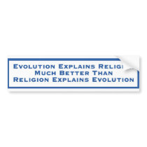 Evolution Explains religion Bumper Sticker
