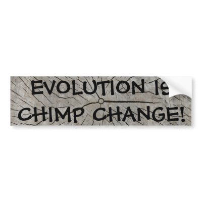 EVOLUTION IS CHIMP CHANGE! BUMPER STICKERS by YogiBear905