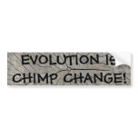 EVOLUTION IS CHIMP CHANGE! bumper stickers