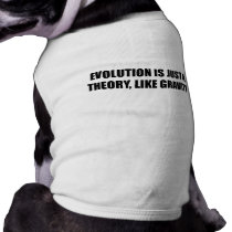 Evolution is just a theory like gravity doggie tee shirt