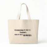 Evolution is only a theory. bags
