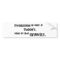 Evolution is only a theory.