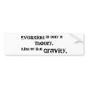 Evolution is only a theory. bumper stickers