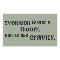 Evolution is only a Theory.  Kind of like Gravity. Rectangle Sticker