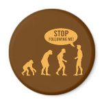 evolution - stop following me! magnets