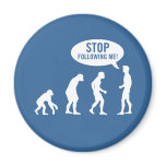 evolution - stop following me! magnets