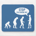 evolution - stop following me! mousepads