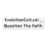EvolutionCult.com - Question The Faith bumper stickers