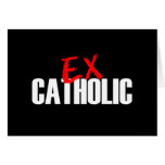 EX CATHOLIC DARK GREETING CARD