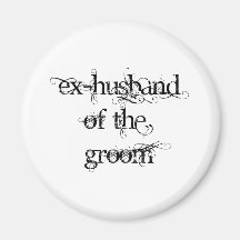 Ex-Husband of the Groom Refrigerator Magnet