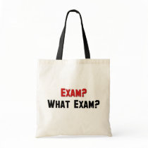 Exam? What Exam? Bag