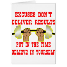 Excuses Don't Deliver Results Greeting Cards