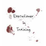 Executioner in Training t-shirts