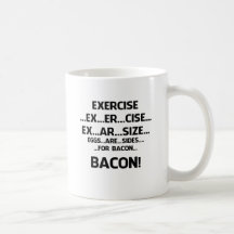 Exercise..BACON Mugs