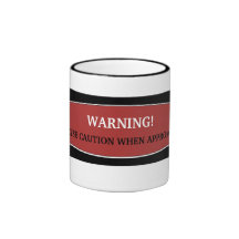 Exercise Caution When Approaching Coffee Cup Coffee Mugs