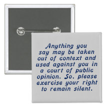 Exercise your judgment and keep your mouth shut pinback buttons