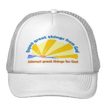 Expect great things from God, Attempt great things Trucker Hats