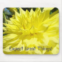 Expect Great Things! mousepad Yellow Dahlia