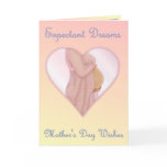 Expectant Dreams - Mother's Day Mum to Be Greeting Cards