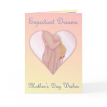 Expectant Dreams - Mother's Day Mum to Be Greeting Cards
