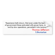 "Experience hath shown, that even under the bes... Bumper Stickers