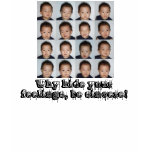 Expressions: Why hide your feelings, be sincere! t-shirts