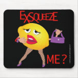 'exsqueeze me?' funny lemon humourous Mousepad