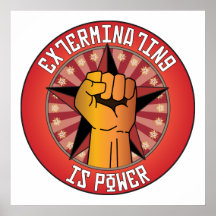 Exterminating Is Power Poster