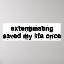 Exterminating Saved My Life Once Poster
