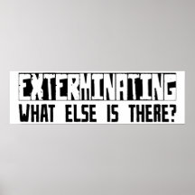 Exterminating What Else Is There? Posters